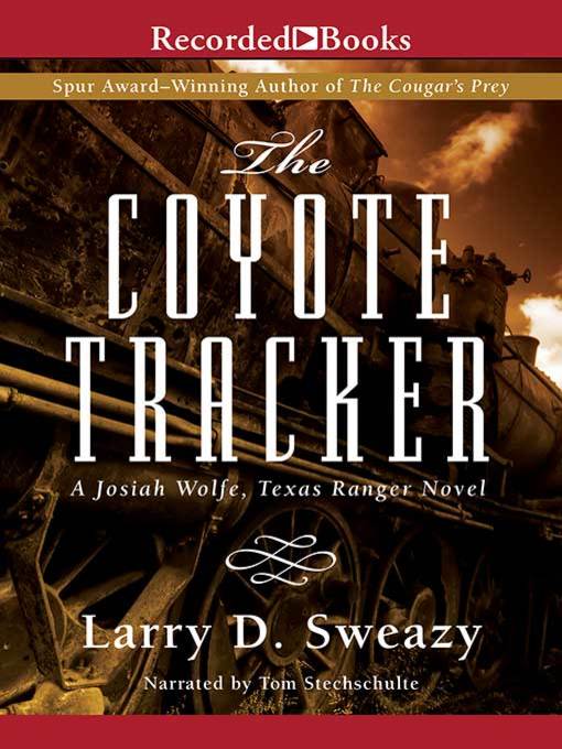 Title details for The Coyote Tracker by Larry D. Sweazy - Available